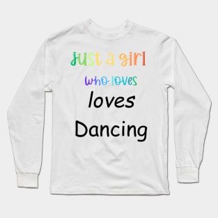 just a girl who loves dancing Long Sleeve T-Shirt